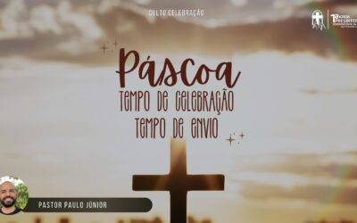 Páscoa: Tempo de celebração, tempo de envio