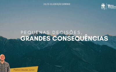 Pequenas decisões, grandes consequências