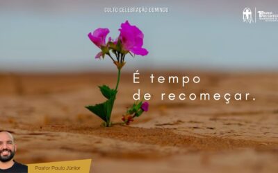 É tempo de recomeçar