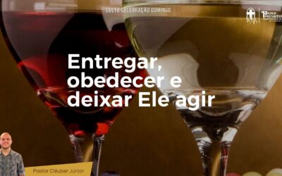 Entregar, obedecer e deixar Ele agir