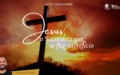Jesus: o Sacerdote que se fez sacrifício