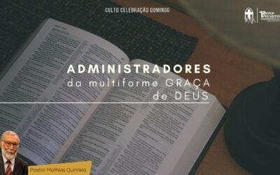 Administradores da multiforme graça de Deus