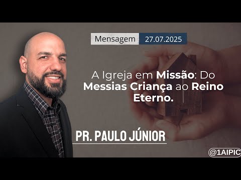 A Igreja em Missão: Do Messias Criança ao Reino Eterno | 1ª IPI de Curitiba