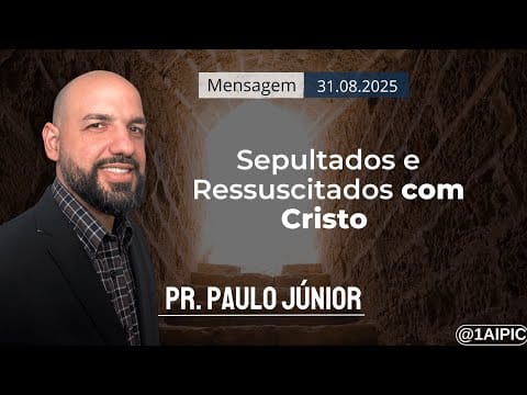 Sepultados e Ressuscitados com Cristo | 1ª IPI de Curitiba