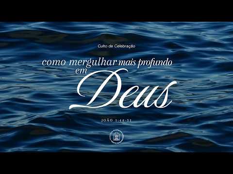 Como Mergulhar Mais Profundo em Deus | 1ª IPIC
